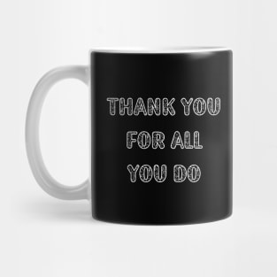 Thank You For All You Do Mug